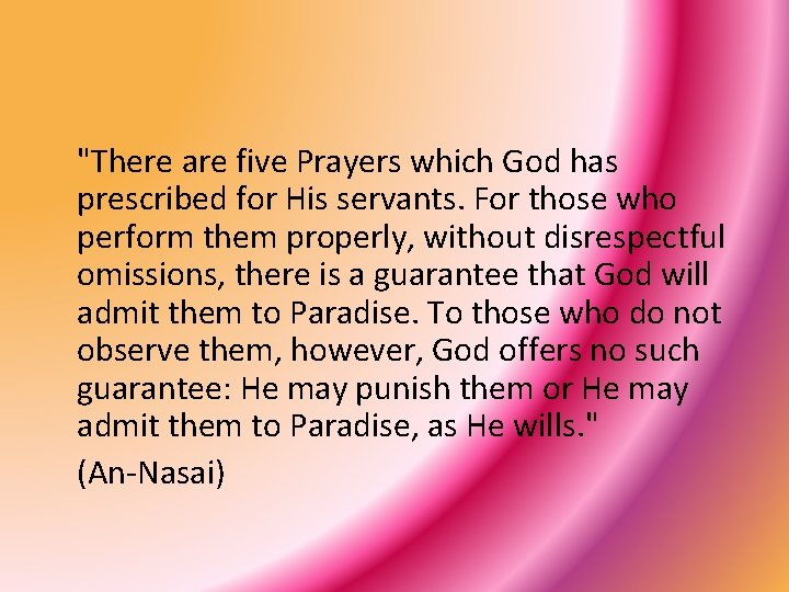 "There are five Prayers which God has prescribed for His servants. For those who