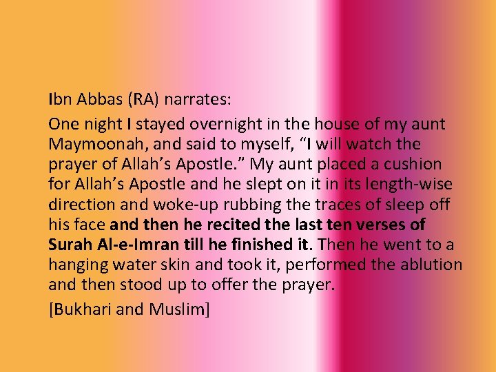 Ibn Abbas (RA) narrates: One night I stayed overnight in the house of my