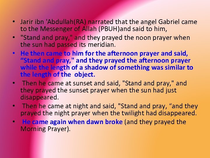  • Jarir ibn 'Abdullah(RA) narrated that the angel Gabriel came to the Messenger