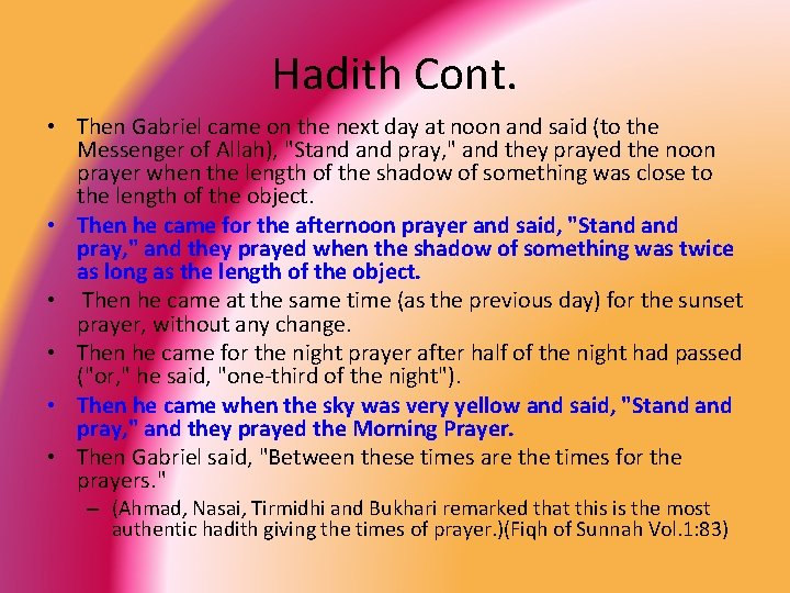 Hadith Cont. • Then Gabriel came on the next day at noon and said