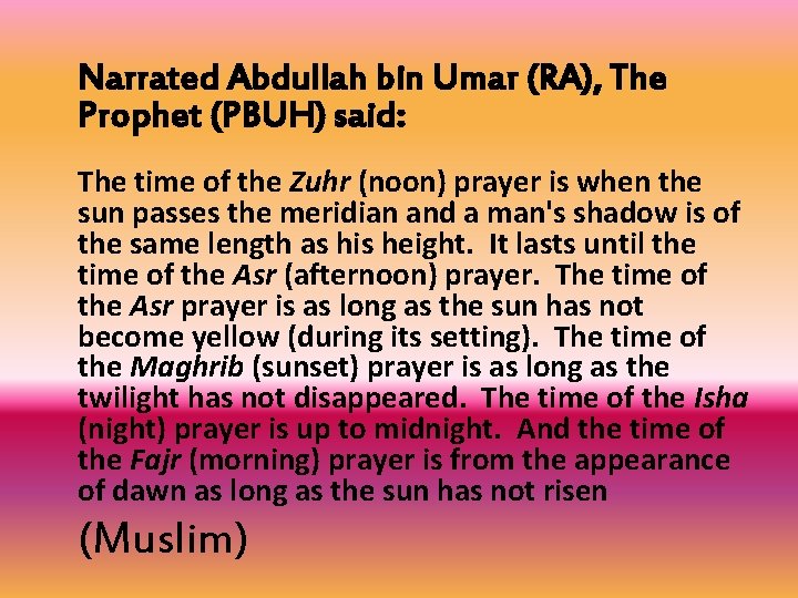  Narrated Abdullah bin Umar (RA), The Prophet (PBUH) said: The time of the