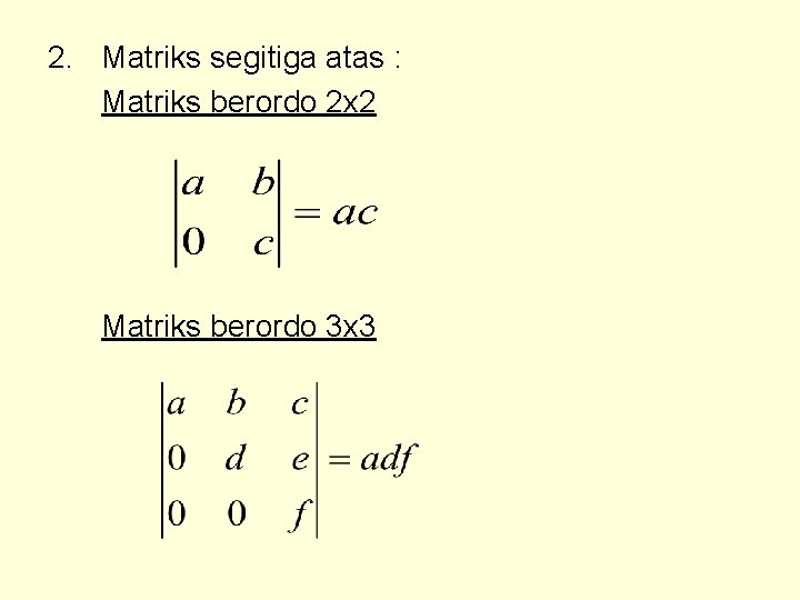 2. Matriks segitiga atas : Matriks berordo 2 x 2 Matriks berordo 3 x