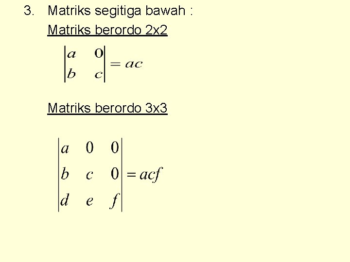 3. Matriks segitiga bawah : Matriks berordo 2 x 2 Matriks berordo 3 x