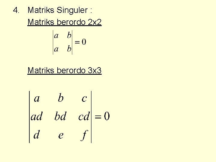 4. Matriks Singuler : Matriks berordo 2 x 2 Matriks berordo 3 x 3