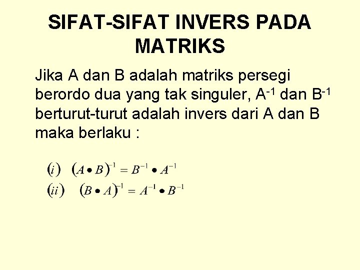 SIFAT-SIFAT INVERS PADA MATRIKS Jika A dan B adalah matriks persegi berordo dua yang