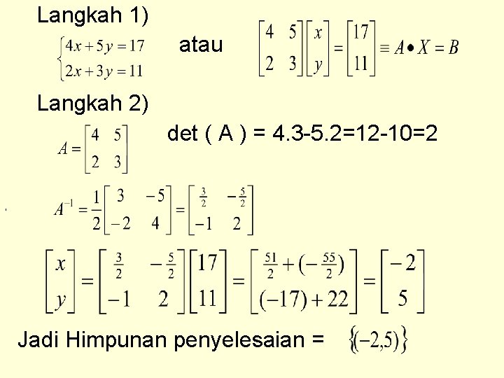 Langkah 1) atau Langkah 2) det ( A ) = 4. 3 -5. 2=12