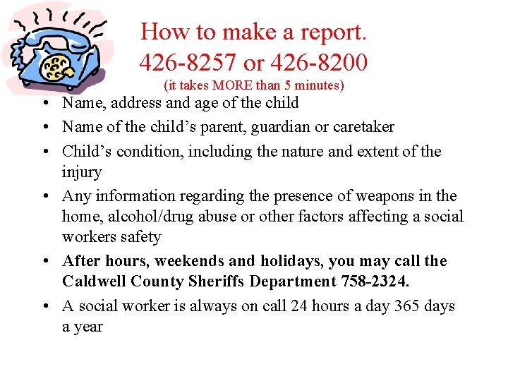 How to make a report. 426 -8257 or 426 -8200 (it takes MORE than