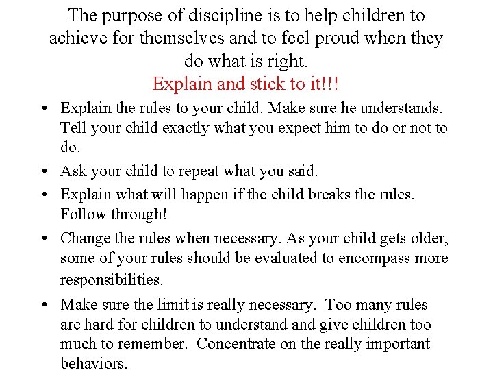 The purpose of discipline is to help children to achieve for themselves and to