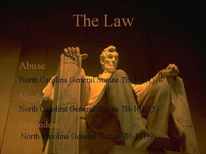 The Law Abuse North Carolina General Statute 7 B-101(1) Neglect North Carolina General Statute