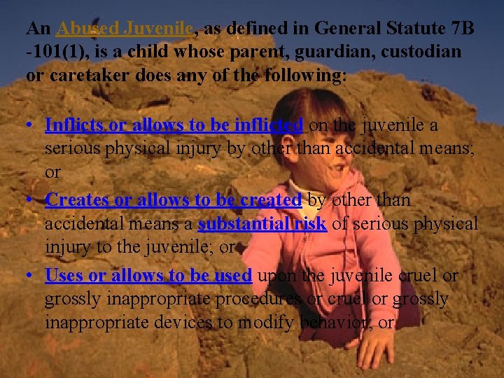 An Abused Juvenile, as defined in General Statute 7 B -101(1), is a child
