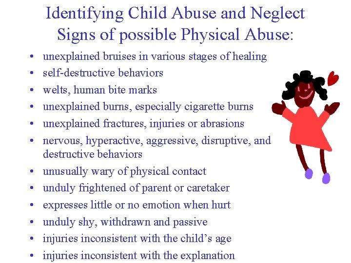 Identifying Child Abuse and Neglect Signs of possible Physical Abuse: • • • unexplained