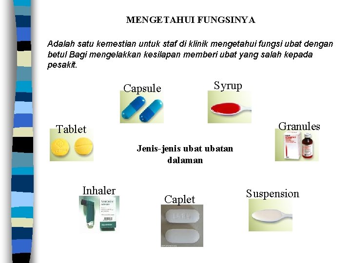 MENGETAHUI FUNGSINYA Adalah satu kemestian untuk staf di klinik mengetahui fungsi ubat dengan betul