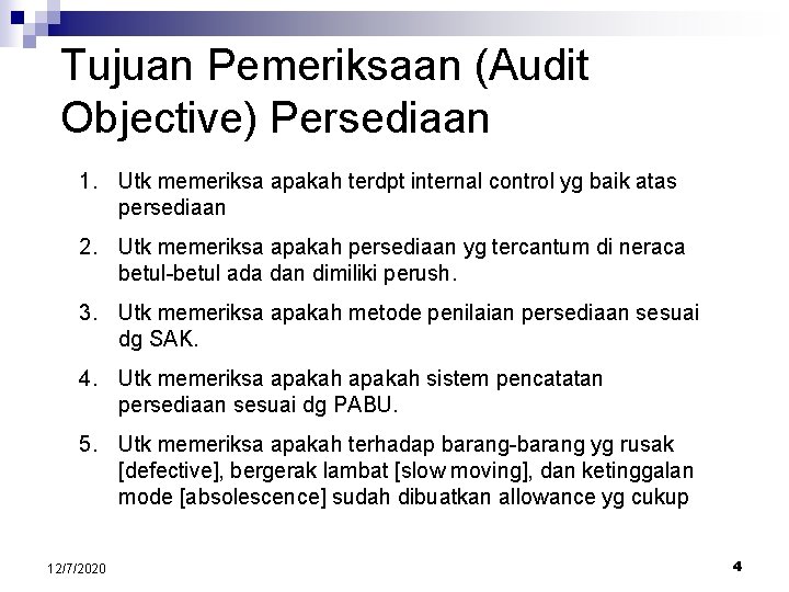 Tujuan Pemeriksaan (Audit Objective) Persediaan 1. Utk memeriksa apakah terdpt internal control yg baik