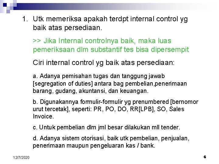 1. Utk memeriksa apakah terdpt internal control yg baik atas persediaan. >> Jika Internal