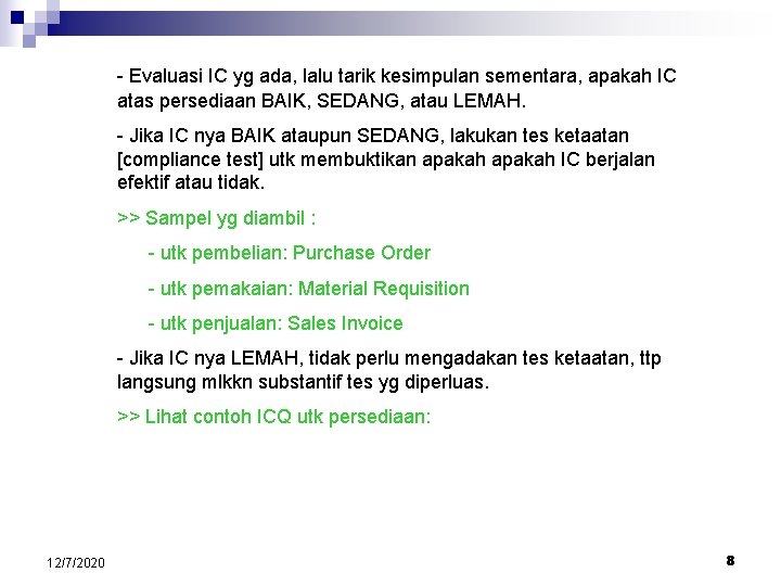 - Evaluasi IC yg ada, lalu tarik kesimpulan sementara, apakah IC atas persediaan BAIK,