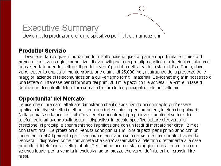 Executive Summary Devicinet la produzione di un dispositivo per Telecomunicazioni Prodotto/ Servizio Devicenet lancia
