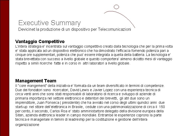 Executive Summary Devicinet la produzione di un dispositivo per Telecomunicazioni Vantaggio Competitivo L’intera strategia