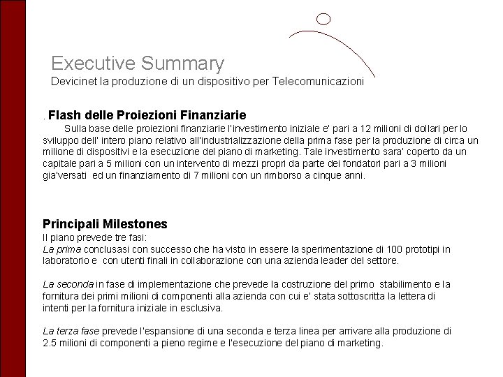Executive Summary Devicinet la produzione di un dispositivo per Telecomunicazioni. Flash delle Proiezioni Finanziarie
