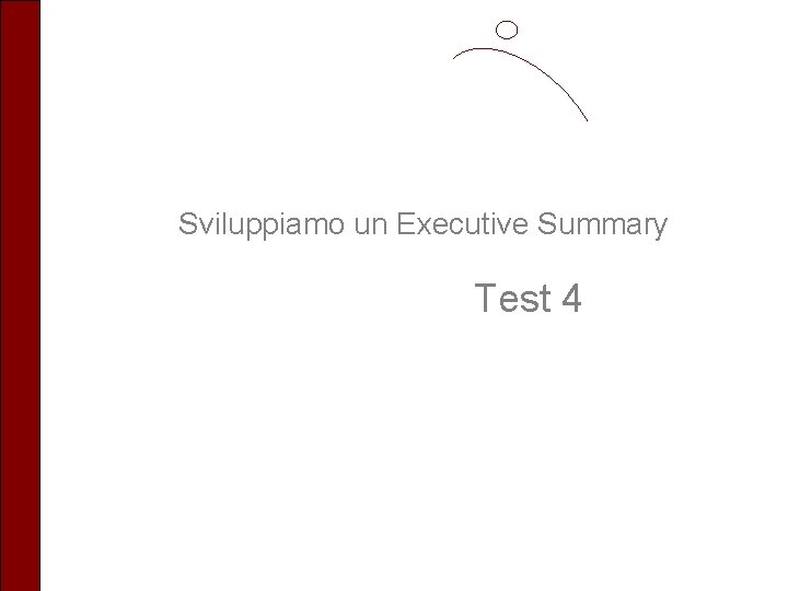 Sviluppiamo un Executive Summary Test 4 