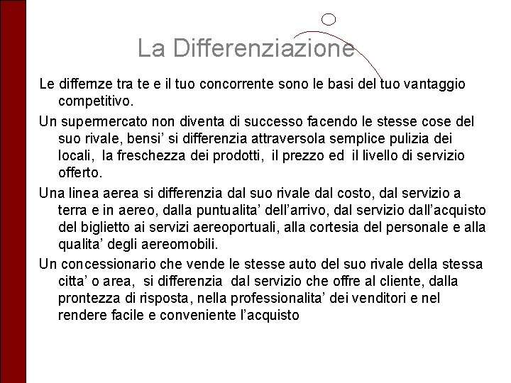 La Differenziazione Le differnze tra te e il tuo concorrente sono le basi del