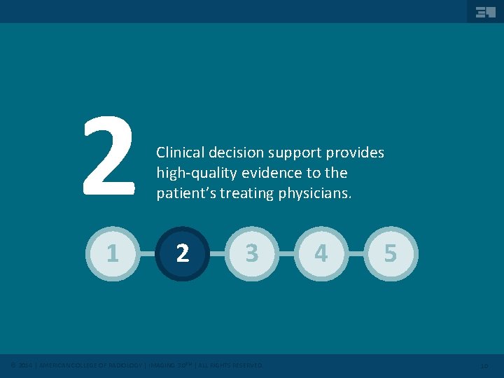 2 1 Clinical decision support provides high-quality evidence to the patient’s treating physicians. 2