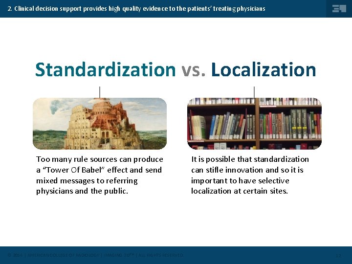 2. Clinical decision support provides high quality evidence to the patients’ treating physicians Standardization