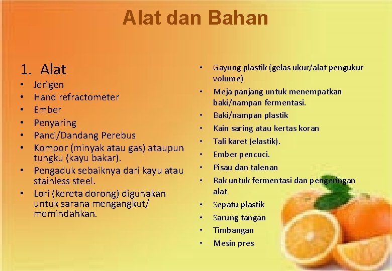 Alat dan Bahan 1. Alat Jerigen Hand refractometer Ember Penyaring Panci/Dandang Perebus Kompor (minyak