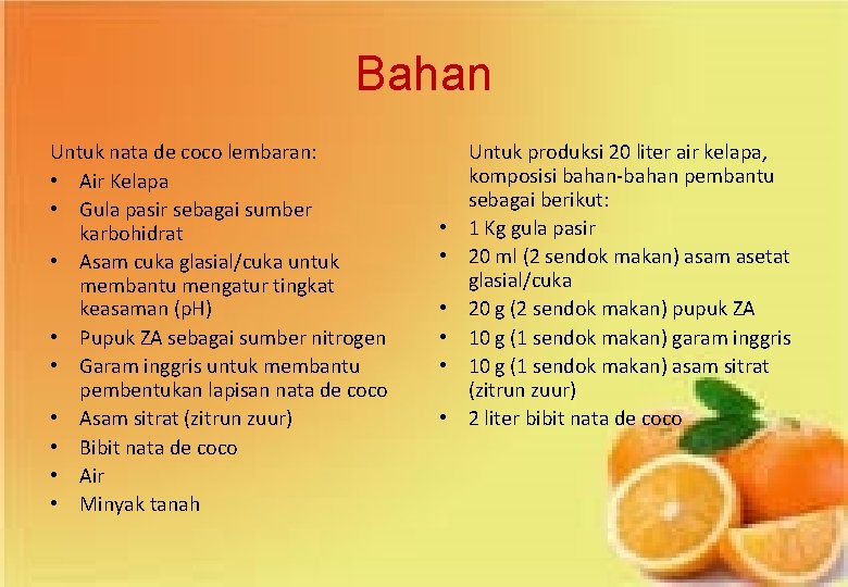 Bahan Untuk nata de coco lembaran: • Air Kelapa • Gula pasir sebagai sumber