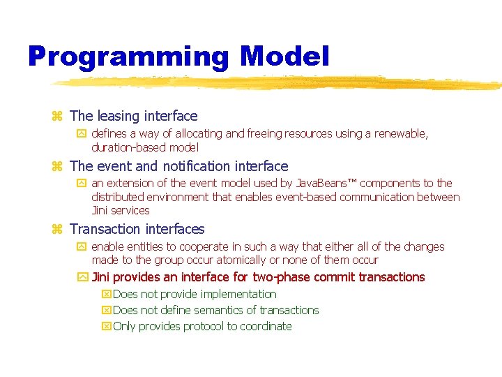 Programming Model z The leasing interface y defines a way of allocating and freeing