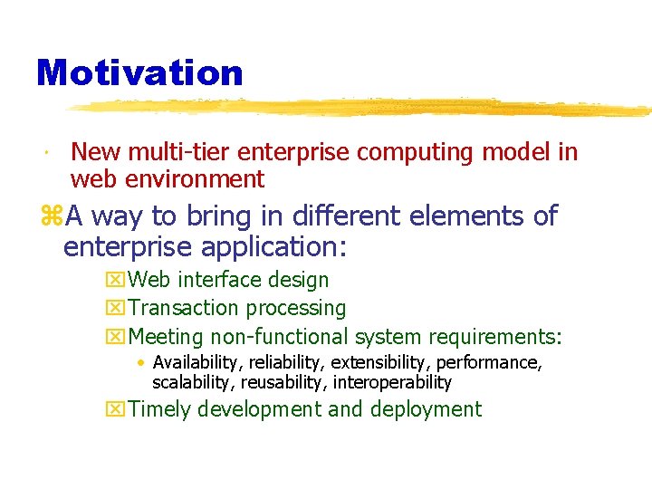 Motivation New multi-tier enterprise computing model in web environment z. A way to bring