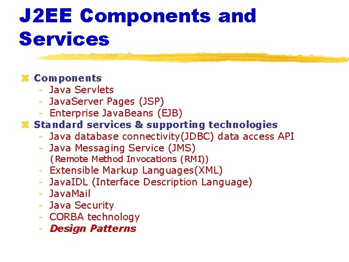 J 2 EE Components and Services z Components - Java Servlets - Java. Server