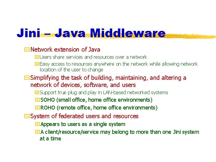 Jini – Java Middleware y Network extension of Java x Users share services and