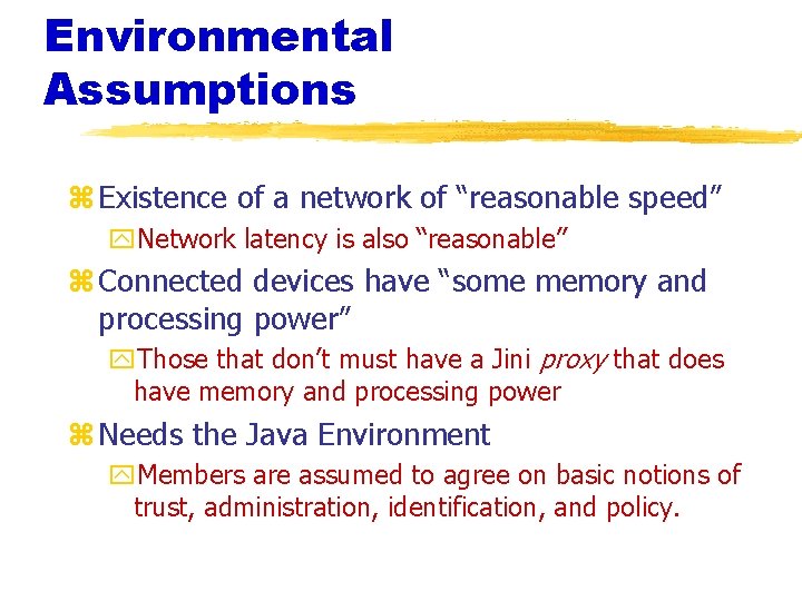 Environmental Assumptions z Existence of a network of “reasonable speed” y. Network latency is