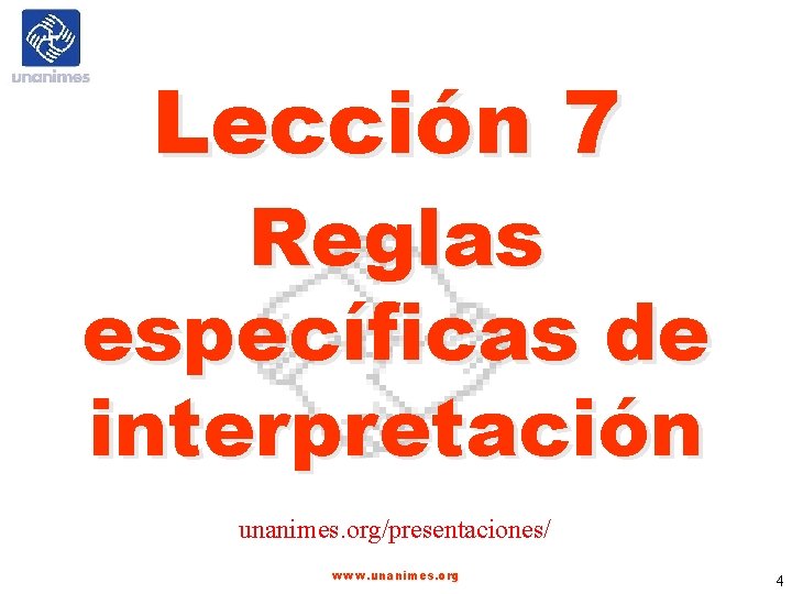 Lección 7 Reglas específicas de interpretación unanimes. org/presentaciones/ www. unanimes. org 4 