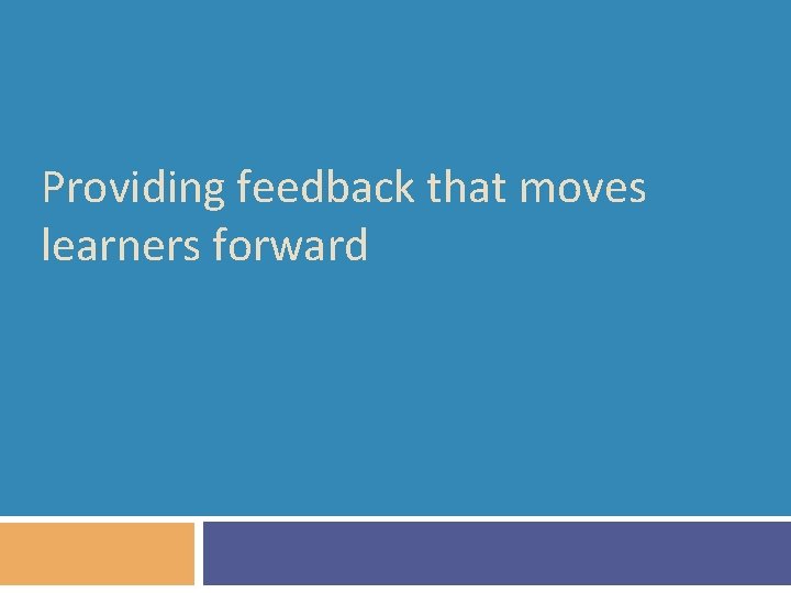 Providing feedback that moves learners forward 