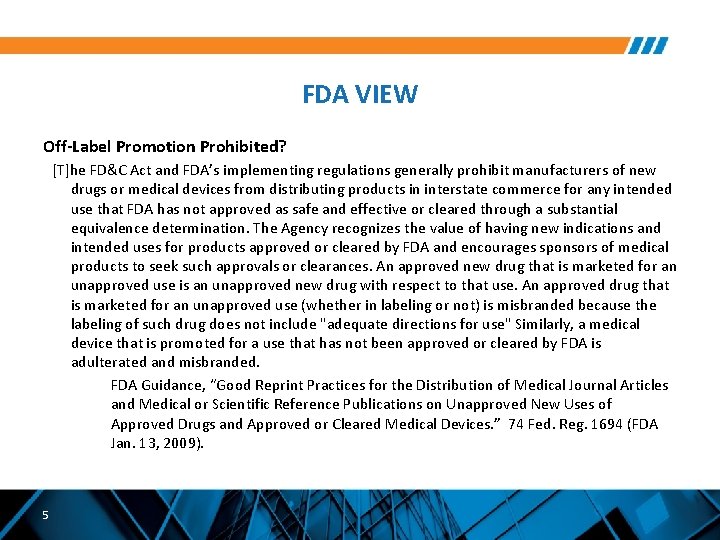 FDA VIEW Off-Label Promotion Prohibited? [T]he FD&C Act and FDA’s implementing regulations generally prohibit