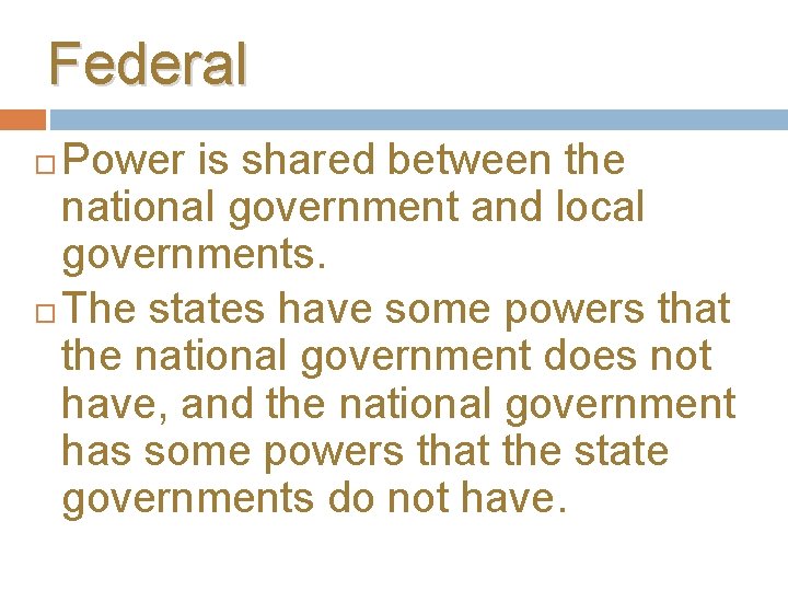 Federal Power is shared between the national government and local governments. The states have