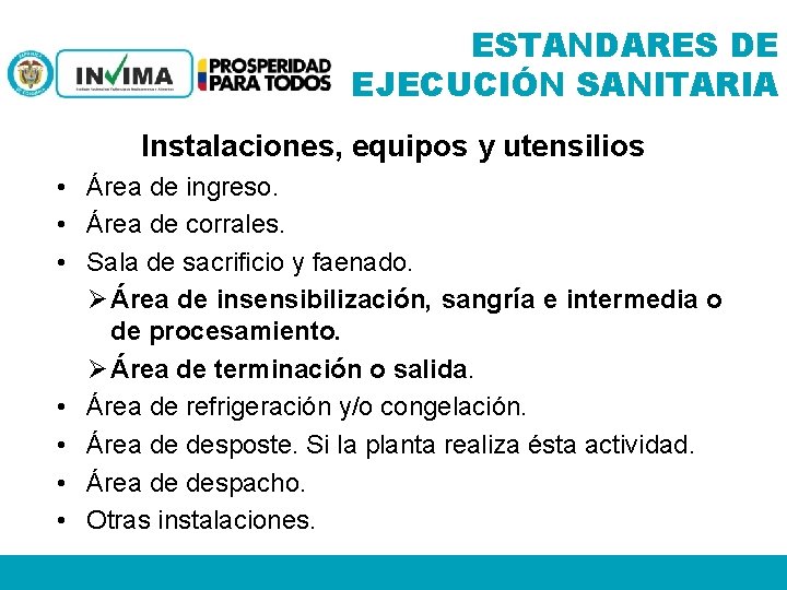 ESTANDARES DE EJECUCIÓN SANITARIA Instalaciones, equipos y utensilios • Área de ingreso. • Área