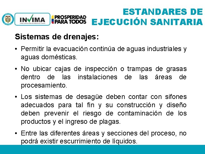 ESTANDARES DE EJECUCIÓN SANITARIA Sistemas de drenajes: • Permitir la evacuación continúa de aguas