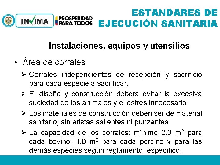 ESTANDARES DE EJECUCIÓN SANITARIA Instalaciones, equipos y utensilios • Área de corrales Ø Corrales