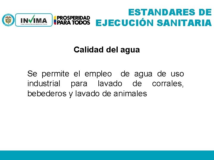 ESTANDARES DE EJECUCIÓN SANITARIA Calidad del agua Se permite el empleo de agua de