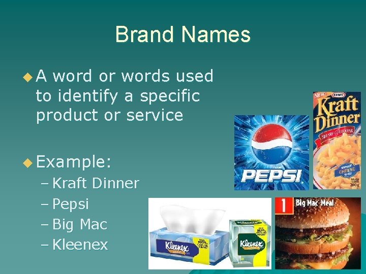 Brand Names u. A word or words used to identify a specific product or