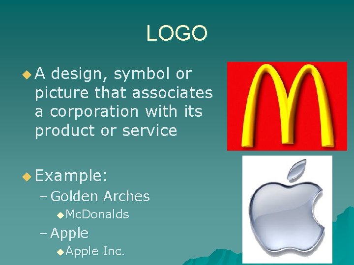 LOGO u. A design, symbol or picture that associates a corporation with its product