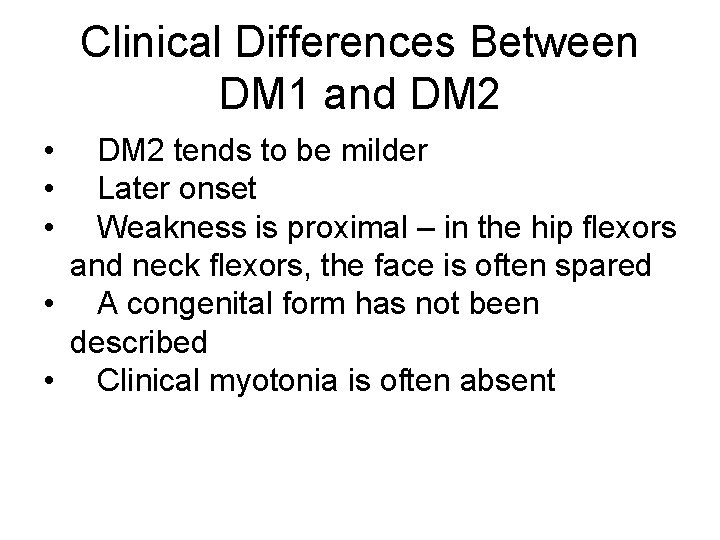 Clinical Differences Between DM 1 and DM 2 • • • DM 2 tends