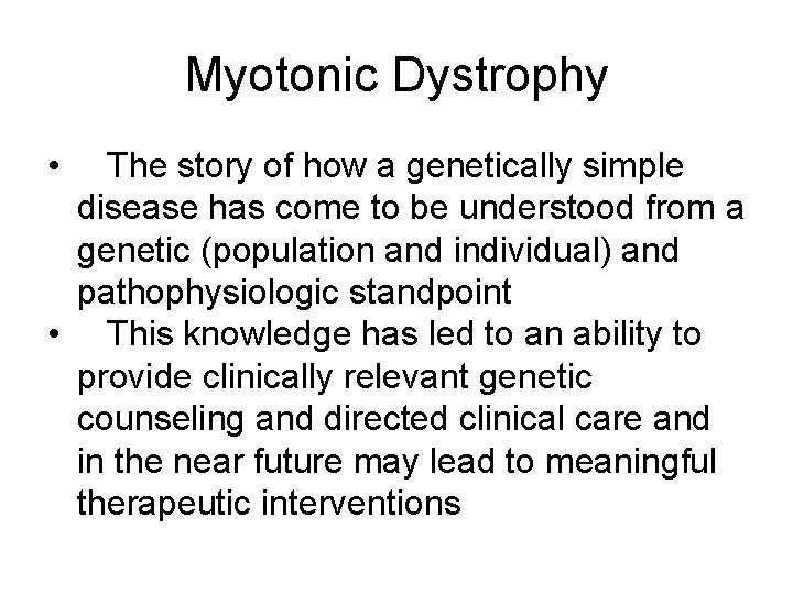 Myotonic Dystrophy • The story of how a genetically simple disease has come to