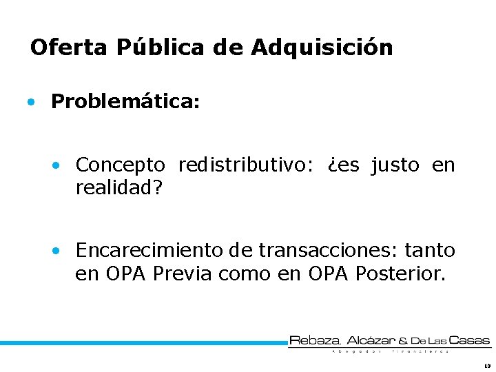 Oferta Pública de Adquisición • Problemática: • Concepto redistributivo: ¿es justo en realidad? •