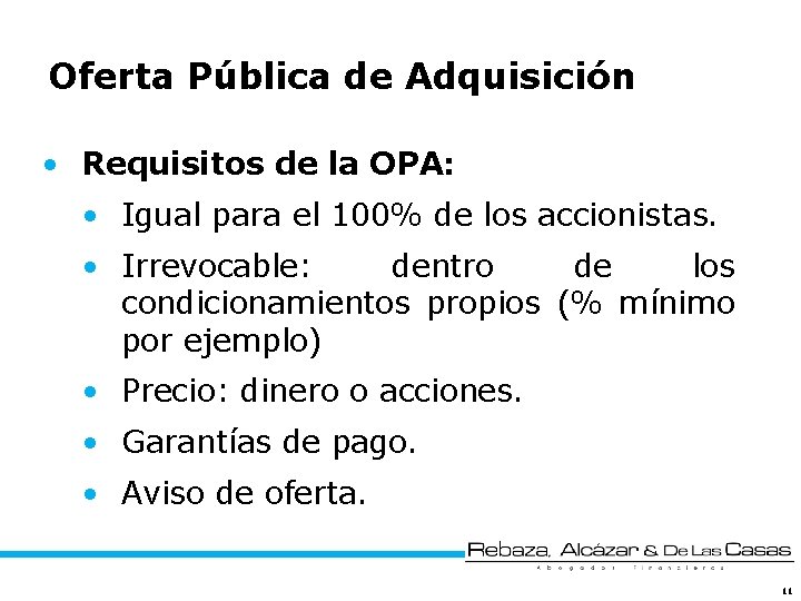 Oferta Pública de Adquisición • Requisitos de la OPA: • Igual para el 100%