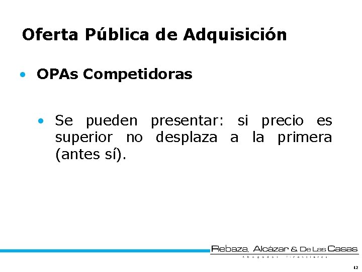 Oferta Pública de Adquisición • OPAs Competidoras • Se pueden presentar: si precio es