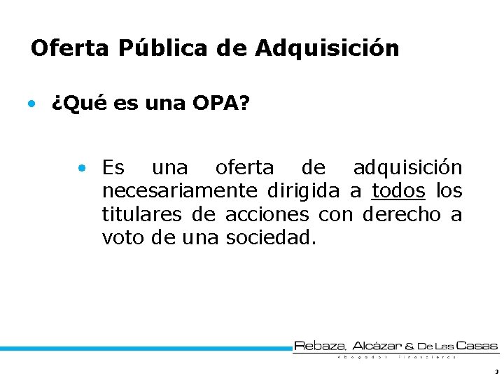 Oferta Pública de Adquisición • ¿Qué es una OPA? • Es una oferta de