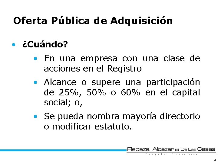 Oferta Pública de Adquisición • ¿Cuándo? • En una empresa con una clase de